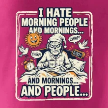 i hate morning people and mornings.... and people... - farebný obrázok