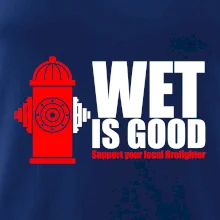 Wet is good