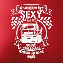 Neznášam byť sexy - Vodič nákladiaku Neznášam byť sexy - Vodič nákladiaku