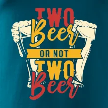 Two beer or not two beer Two beer or not two beer