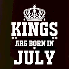 Kings are born in July