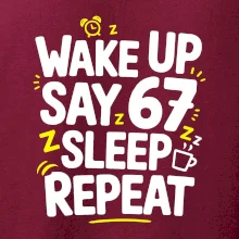 67 wake up repeat
