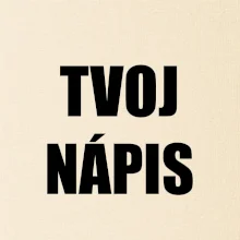 Tvoj vlastný nápis - tlačiaci