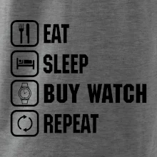 Eat Sleep Buy watch Repeat Eat Sleep Buy watch Repeat