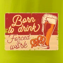 Born to drink beer