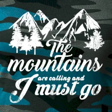 The mountains are calling and i must go