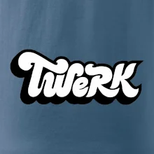 Twerk Twerk