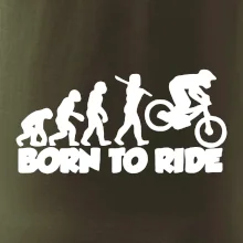 Evolution Born to ride
