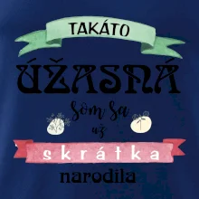 Takáto úžasná som sa už skrátka narodila