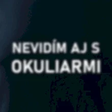 Nevidím aj s okuliarmi