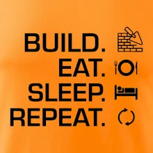 Build eat sleep repeat - tehly