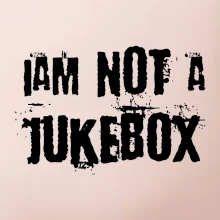 Iam not a jukebox - na prsiach