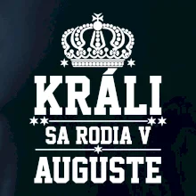 Králi sa rodia v auguste