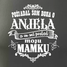 Požiadal som Boha o anjela a on mi poslal moju mamku