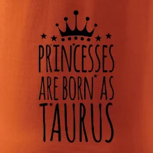 Princesses are born as Taurus - Býk Princesses are born as Taurus - Býk