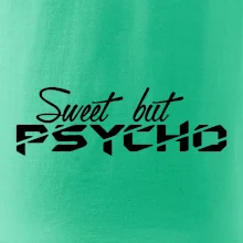 Sweet but psycho