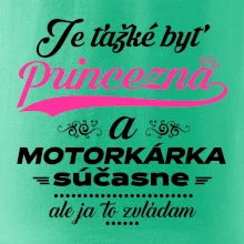 Je ťažké byť princezná motorkárka