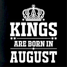 Kings are born in August