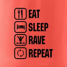 Eat sleep rave repeat Eat sleep rave repeat