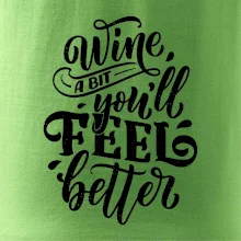 Wine a bit youll feel better