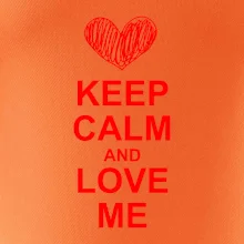 Keep calm and love me