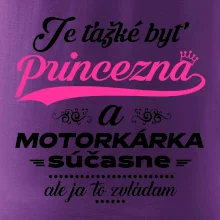 Je ťažké byť princezná motorkárka