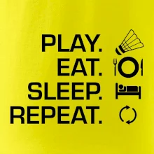 Play Eat Sleep Repeat badminton