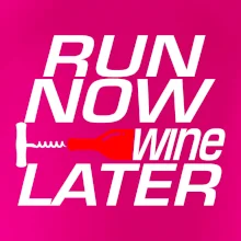 Run now Wine later