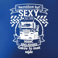 Neznášam byť sexy - Vodič nákladiaku Neznášam byť sexy - Vodič nákladiaku