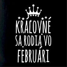 Kráľovné sa rodia vo februári