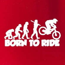 Evolution Born to ride