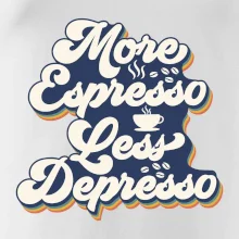 More espresso less depresso More espresso less depresso