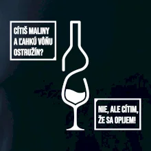Cítim, že sa opijem!