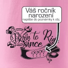 Born to ride - Vlastný ročník Born to ride - Vlastný ročník