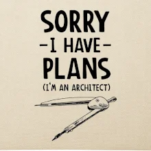Sorry I have plans - architect
