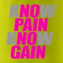 Know Pain, Know Gain