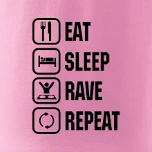 Eat sleep rave repeat Eat sleep rave repeat