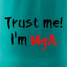 Trust me I´m  MgA. / Ver mi som MgA.