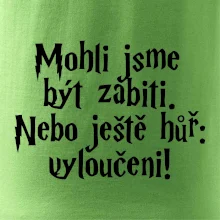 Mohli jsme být zabiti. Nebo ještě hůř vyloučeni