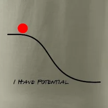 I have potential I have potential