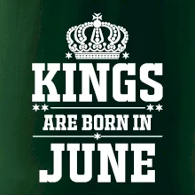 Kings are born in June Kings are born in June