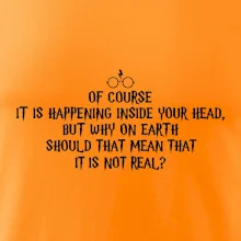 Of course it is happening inside your head