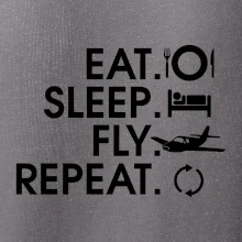 Eat sleep fly repeat Eat sleep fly repeat
