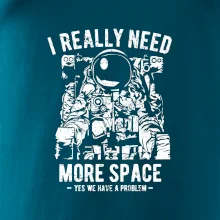 I Really Need More Space I Really Need More Space