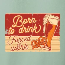 Born to drink beer
