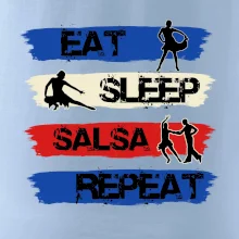 Eat sleep salsa repeat Eat sleep salsa repeat