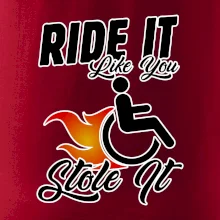 Ride it Like You Stole it Ride it Like You Stole it