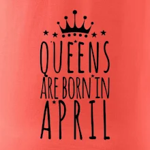 Queens are born in April