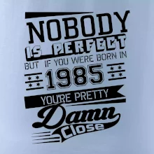 Nobody is perfect - 1985
