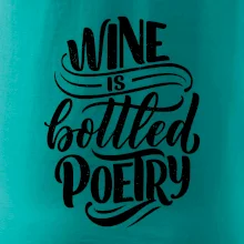Wine is bottled poetry